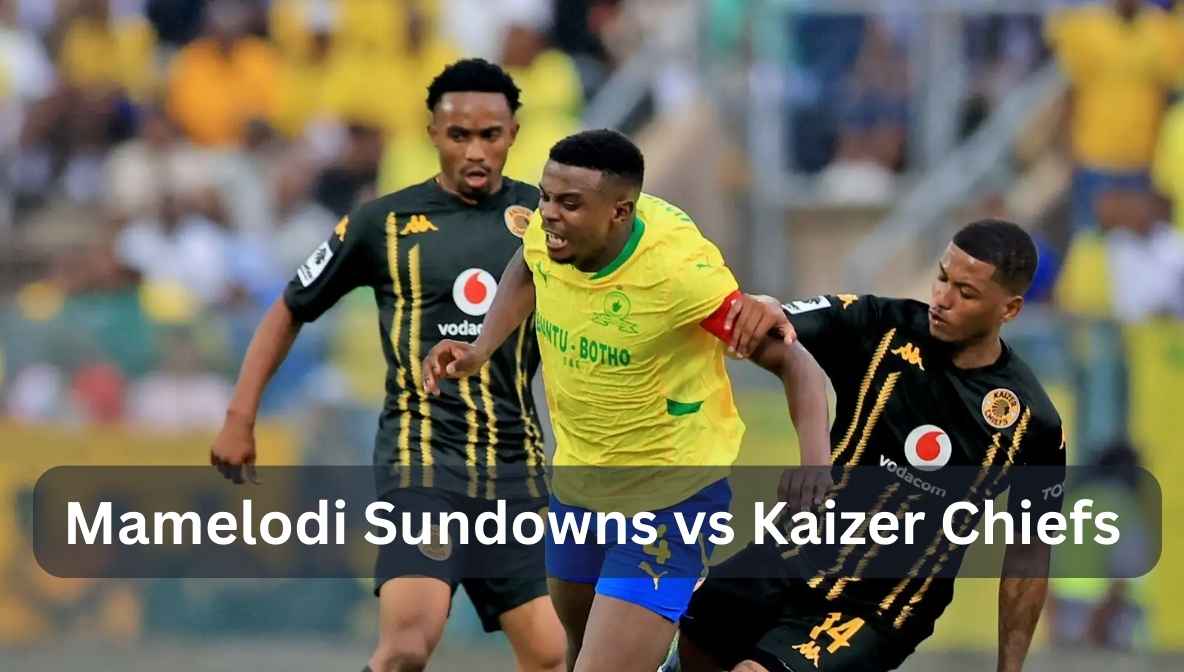 mamelodi sundowns vs kaizer chiefs