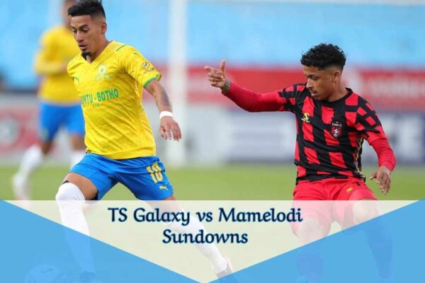 TS Galaxy vs Mamelodi Sundowns: Full Match Analysis and Stats TS Galaxy vs Mamelodi Sundowns