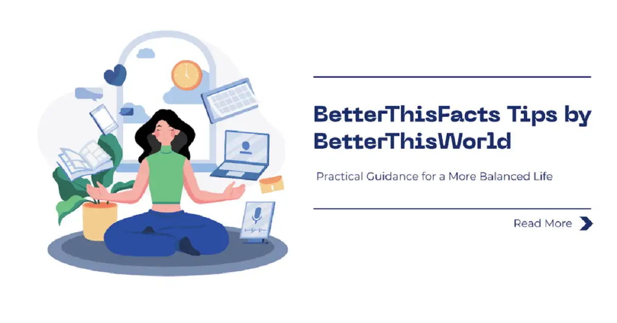 Betterthisfacts Tips for a Smarter, Happier Life